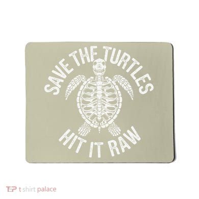 Save The Turtles Hit It Raw Funny Save The Planet Mousepad