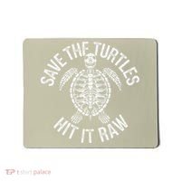 Save The Turtles Hit It Raw Funny Save The Planet Mousepad thumb 0