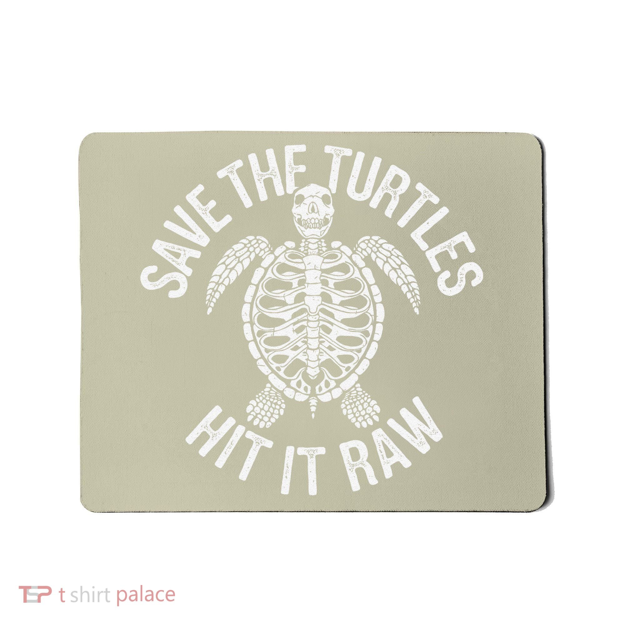 Save The Turtles Hit It Raw Funny Save The Planet Mousepad