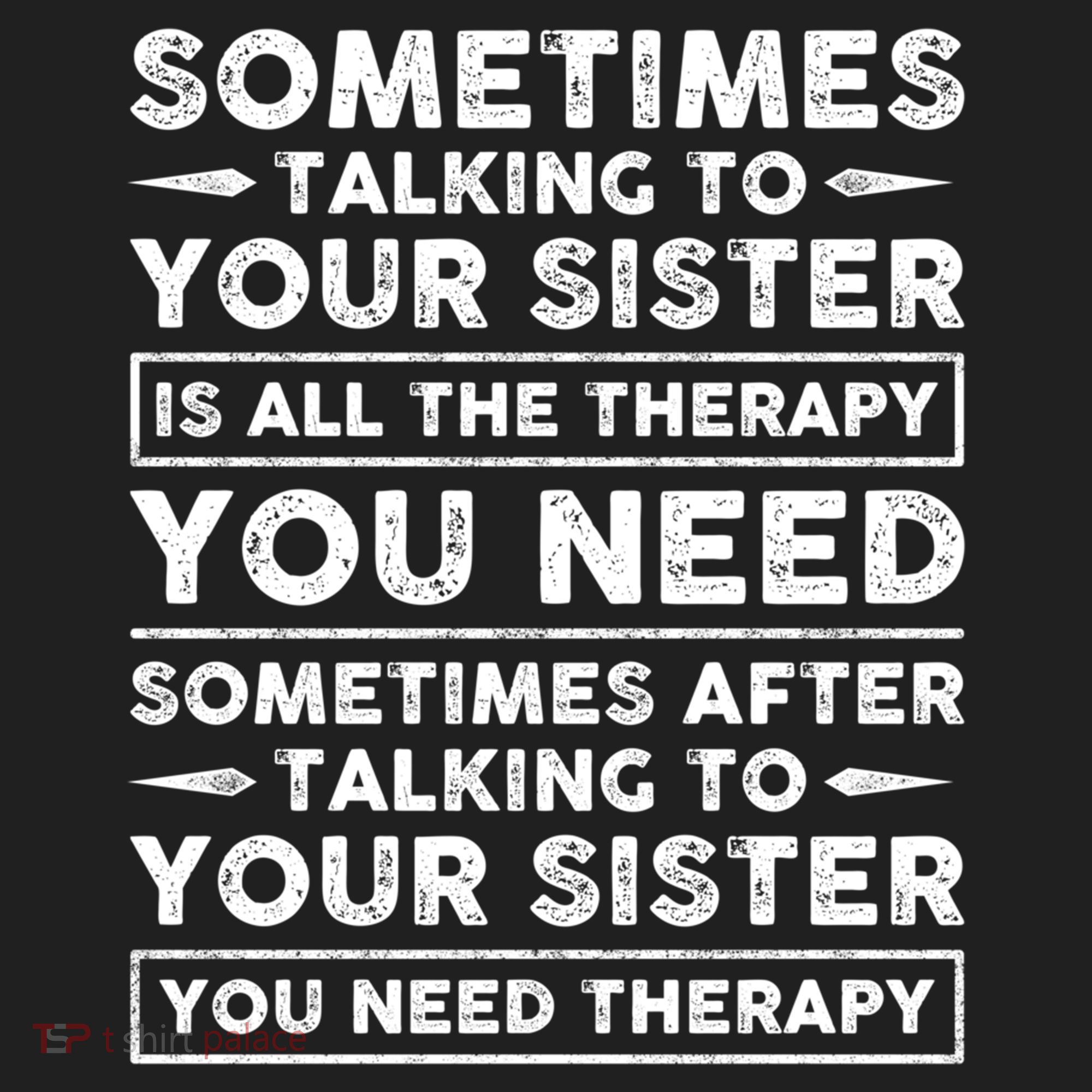 Sometimes Talking To Your Sister Is All The Therapy You Need Gift Women's Sweatshirt