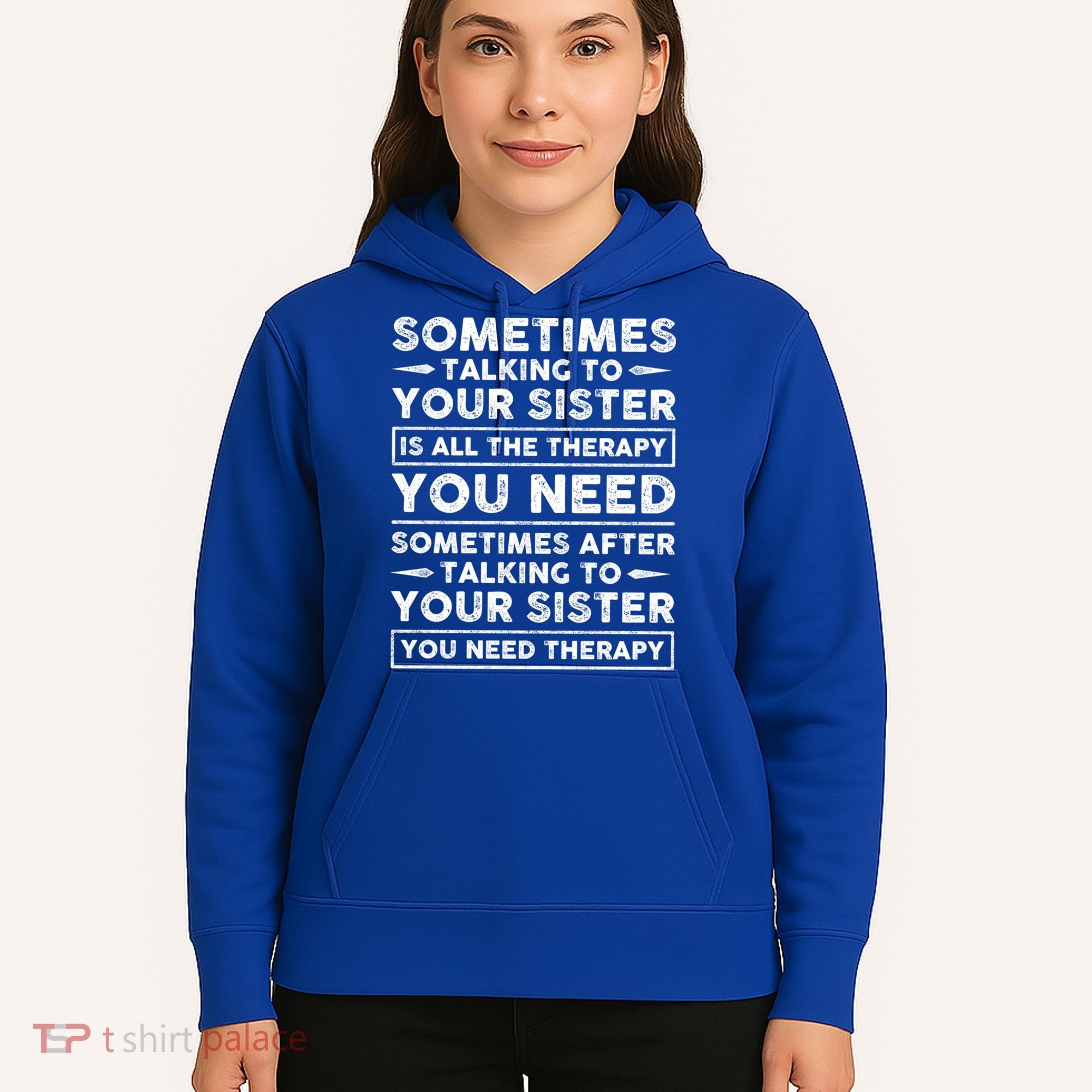 Sometimes Talking To Your Sister Is All The Therapy You Need Gift Hoodie