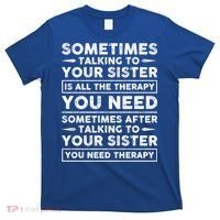 Sometimes Talking To Your Sister Is All The Therapy You Need Gift T-Shirt thumb 0