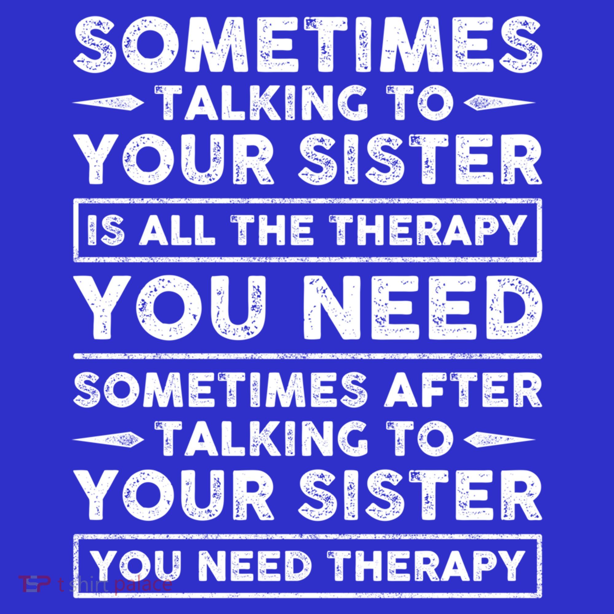 Sometimes Talking To Your Sister Is All The Therapy You Need Gift Polo