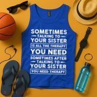Sometimes Talking To Your Sister Is All The Therapy You Need Gift Tank Top thumb 4