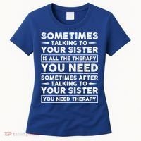 Sometimes Talking To Your Sister Is All The Therapy You Need Gift Women's T-Shirt thumb 0