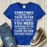 Sometimes Talking To Your Sister Is All The Therapy You Need Gift Women's T-Shirt thumb 3