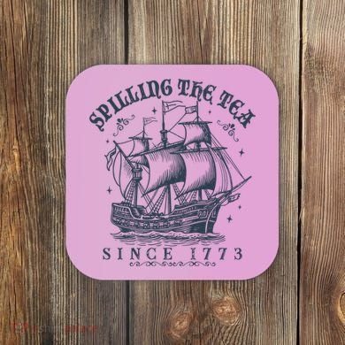 Spilling The Tea Since 1773 Coaster