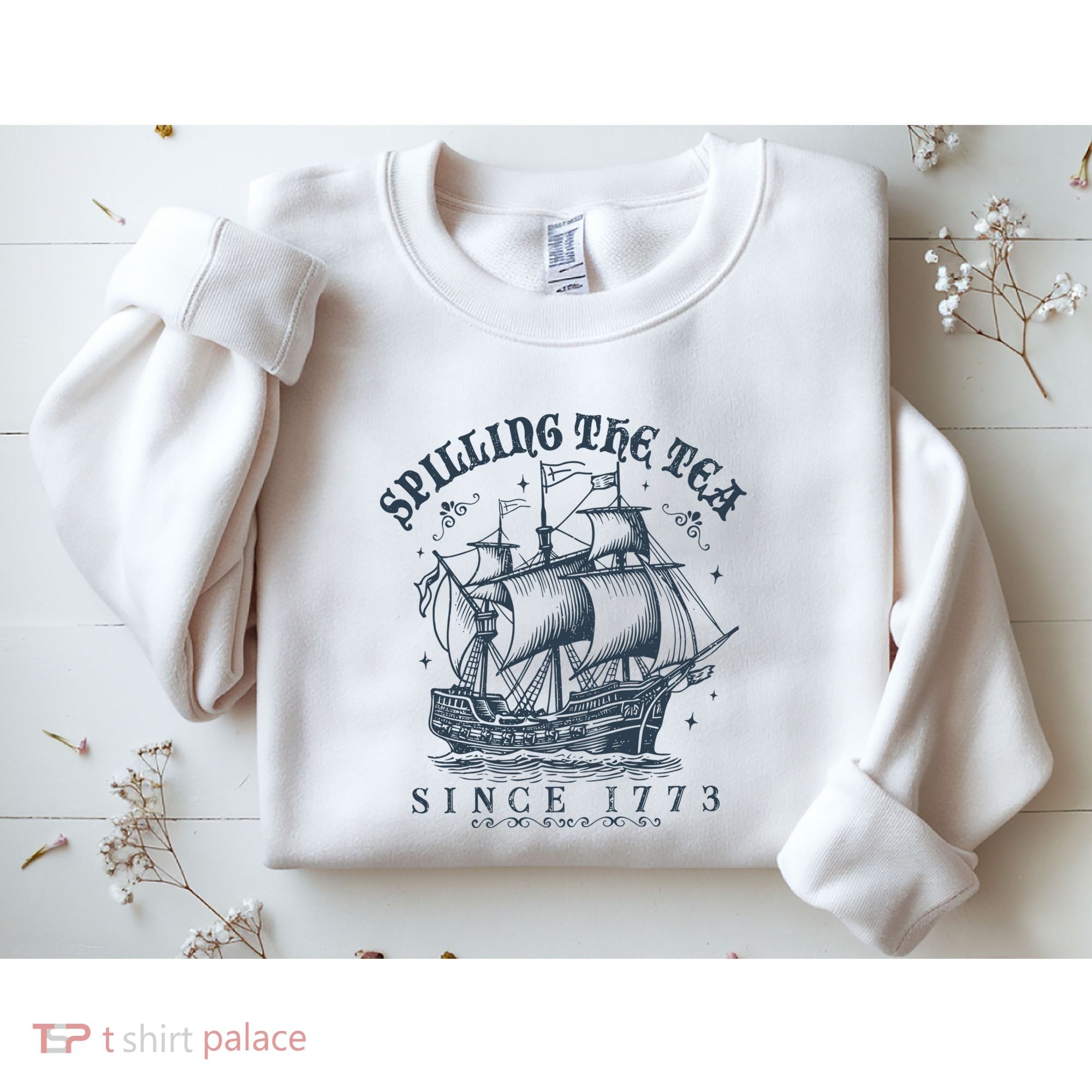 Spilling The Tea Since 1773 Sweatshirt