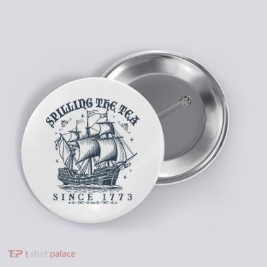 Spilling The Tea Since 1773 Button