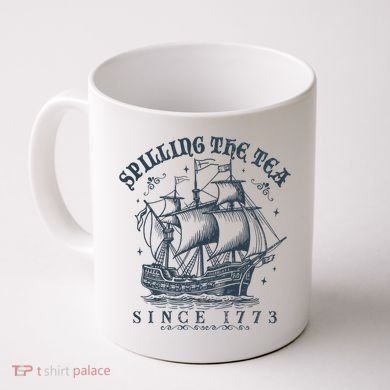 Spilling The Tea Since 1773 Coffee Mug