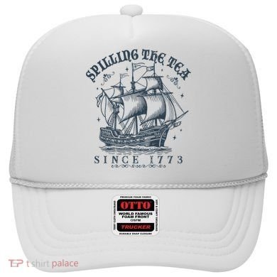 Spilling The Tea Since 1773 Hat