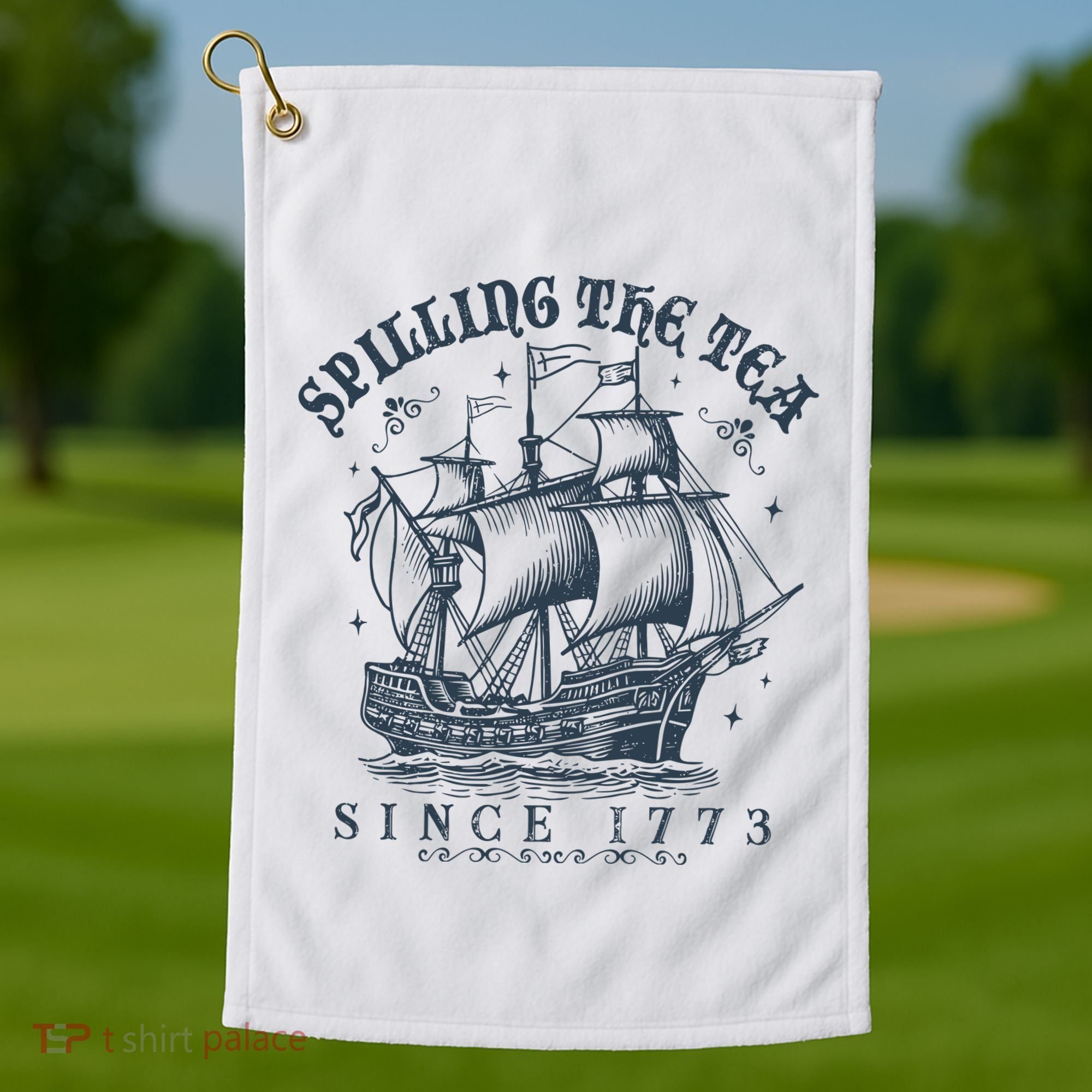 Spilling The Tea Since 1773 Golf Towel