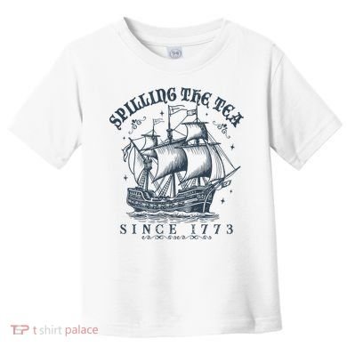 Spilling The Tea Since 1773 Toddler T-Shirt