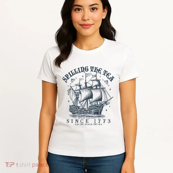 Spilling The Tea Since 1773 Women's T-Shirt