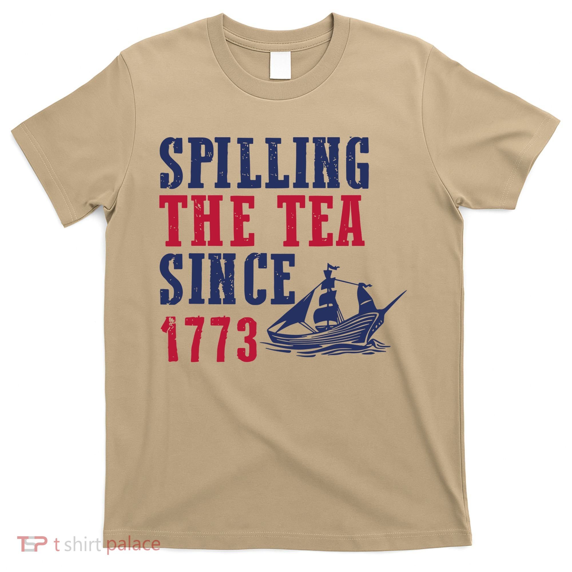 Spilling The Tea Since 1773 T-Shirt