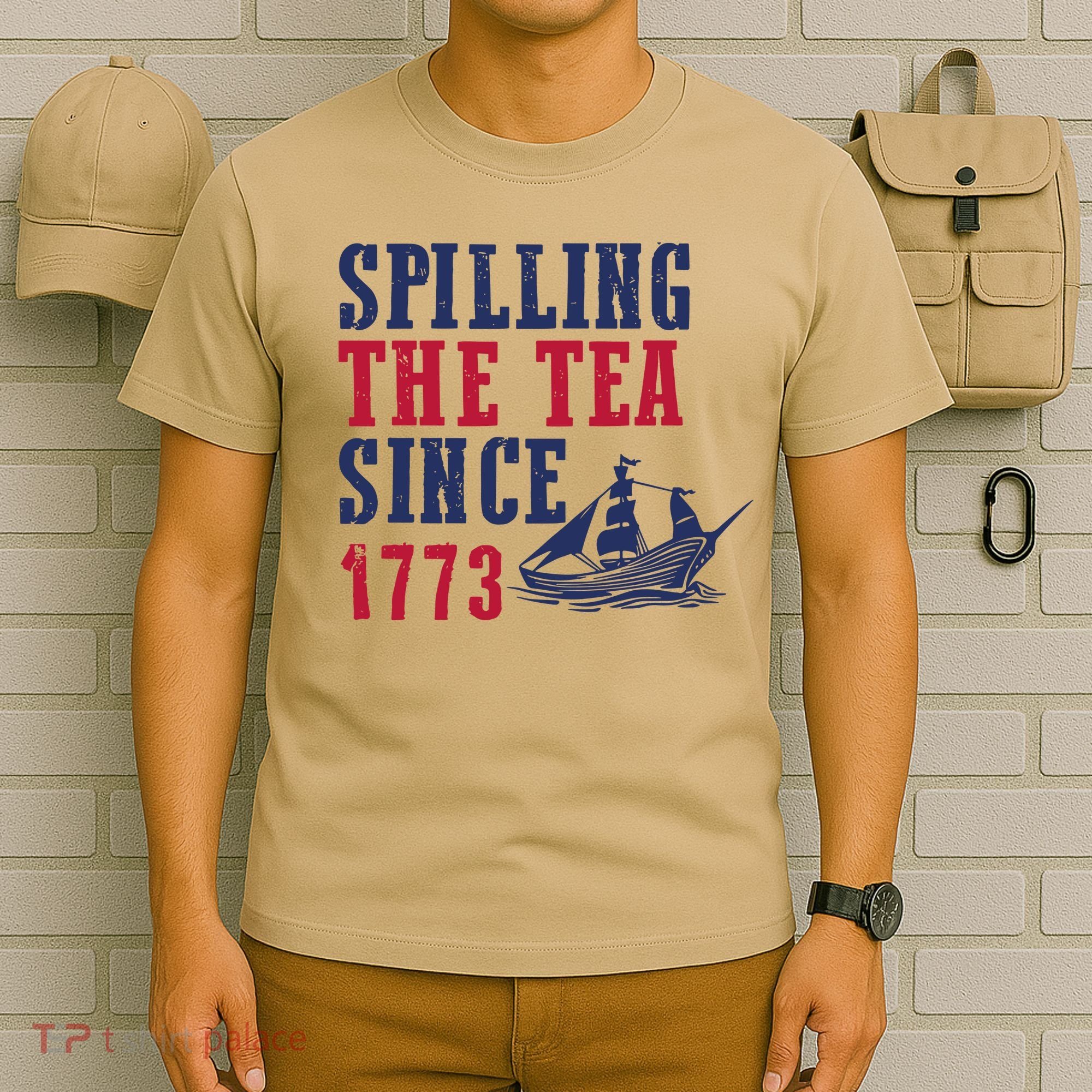 Spilling The Tea Since 1773 T-Shirt