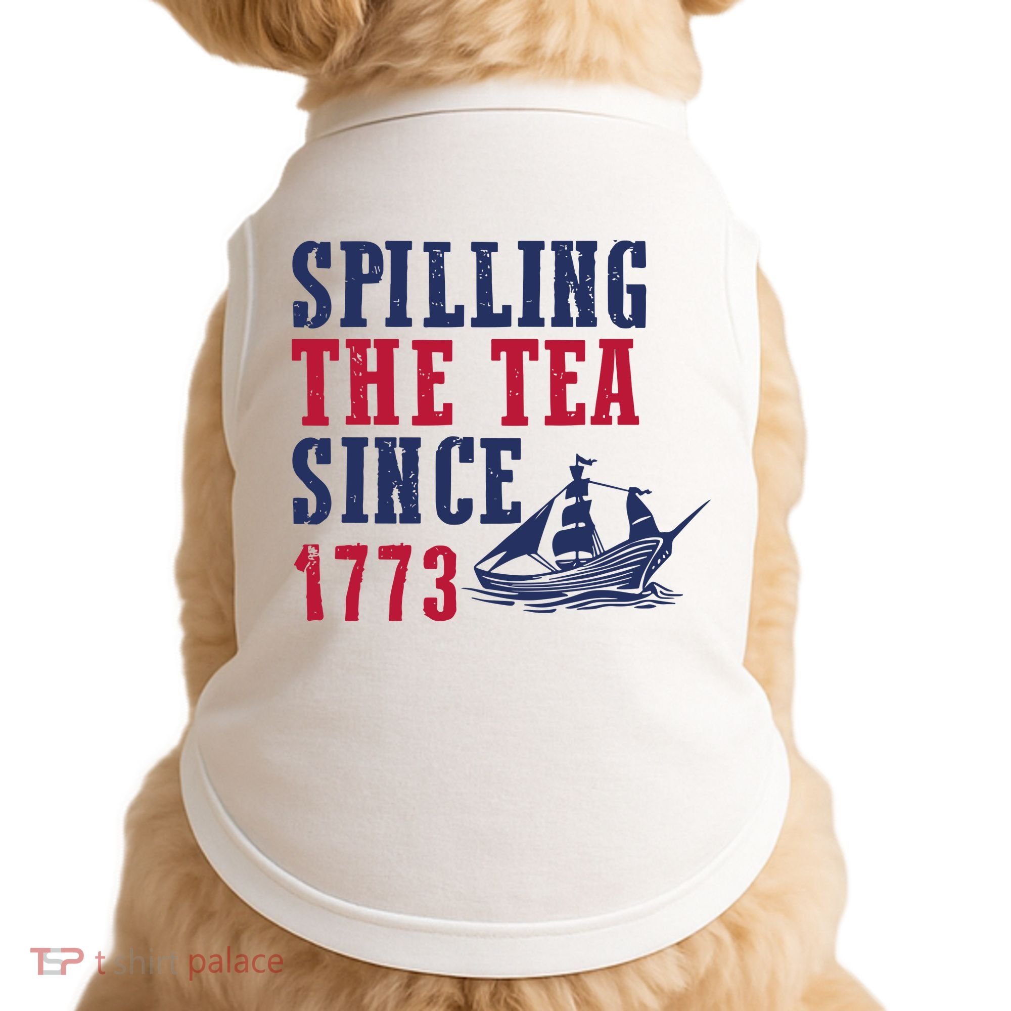 Spilling The Tea Since 1773 Doggie Tank