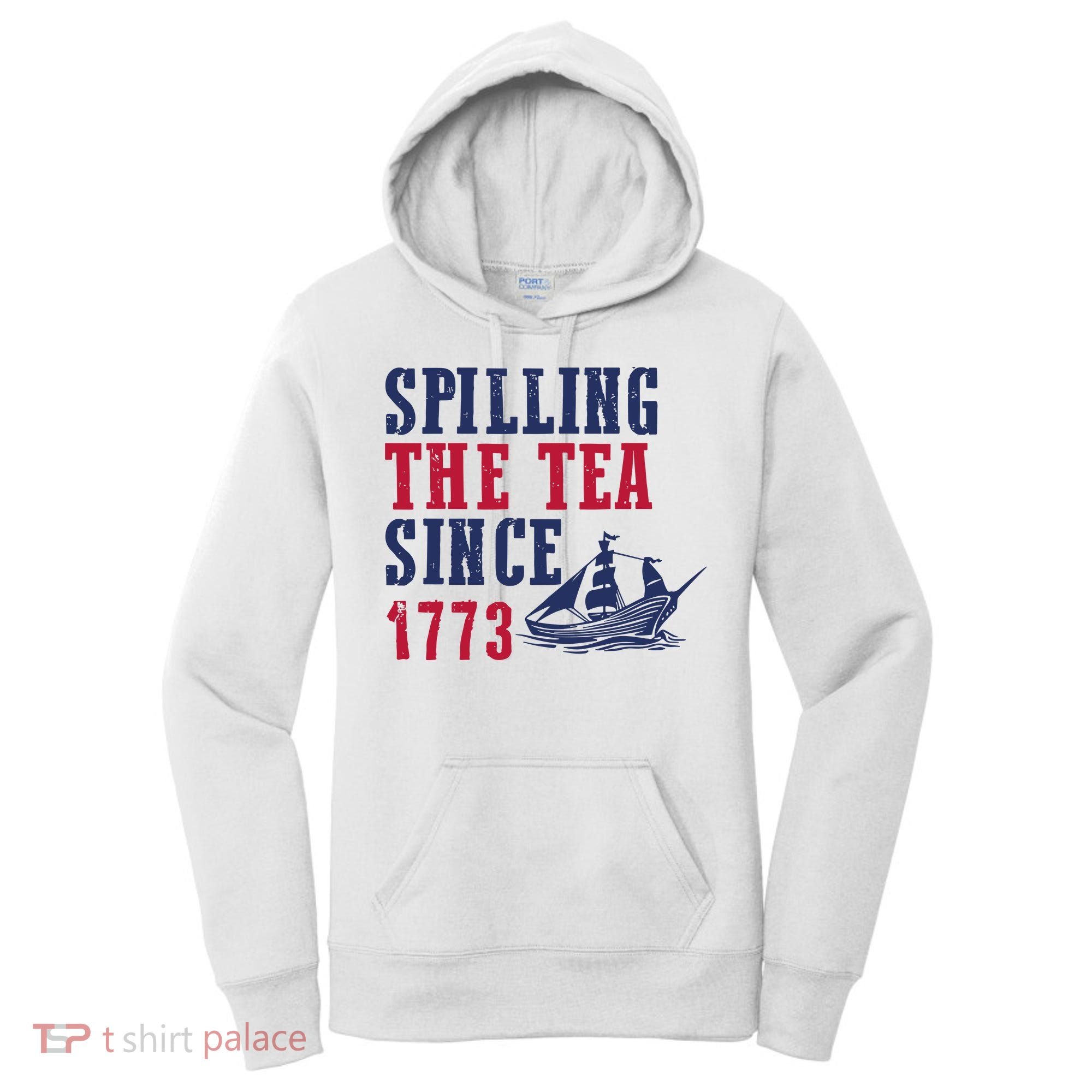 Spilling The Tea Since 1773 Women's Hoodie