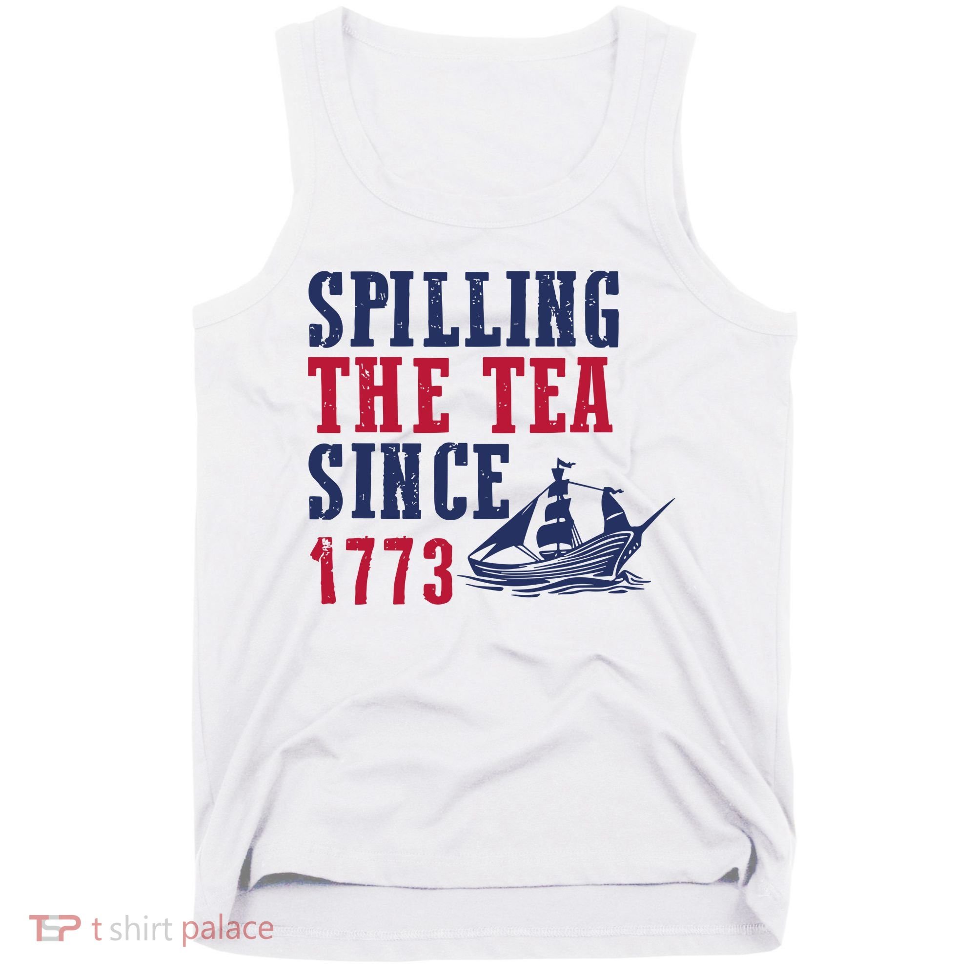 Spilling The Tea Since 1773 Tank Top
