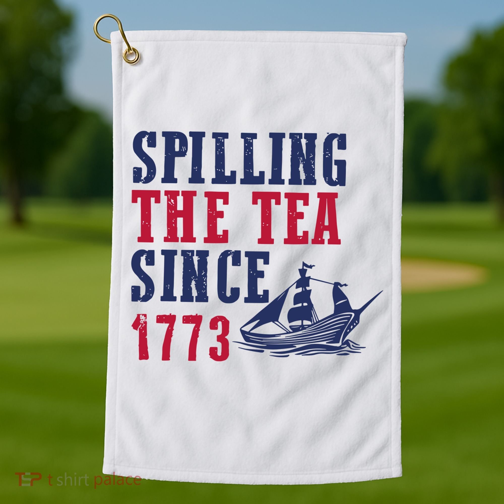 Spilling The Tea Since 1773 Golf Towel