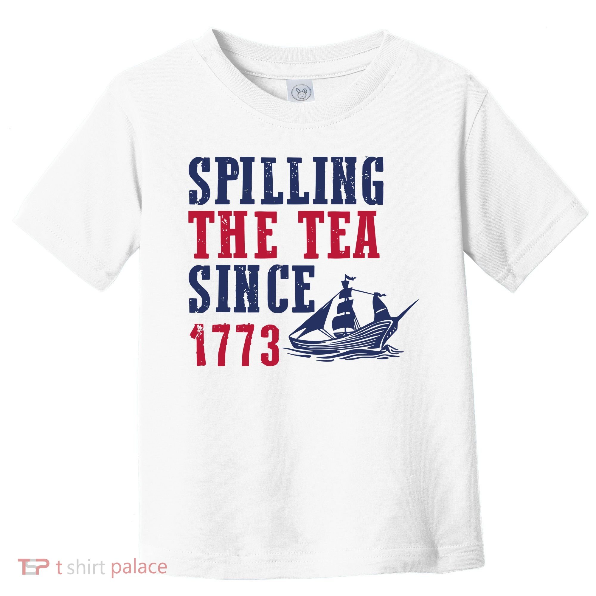 Spilling The Tea Since 1773 Toddler T-Shirt