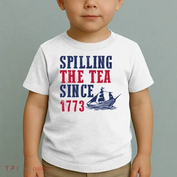 Spilling The Tea Since 1773 Toddler T-Shirt
