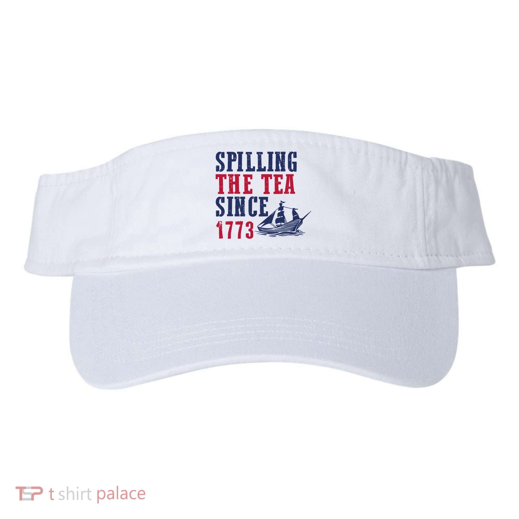 Spilling The Tea Since 1773 Visor