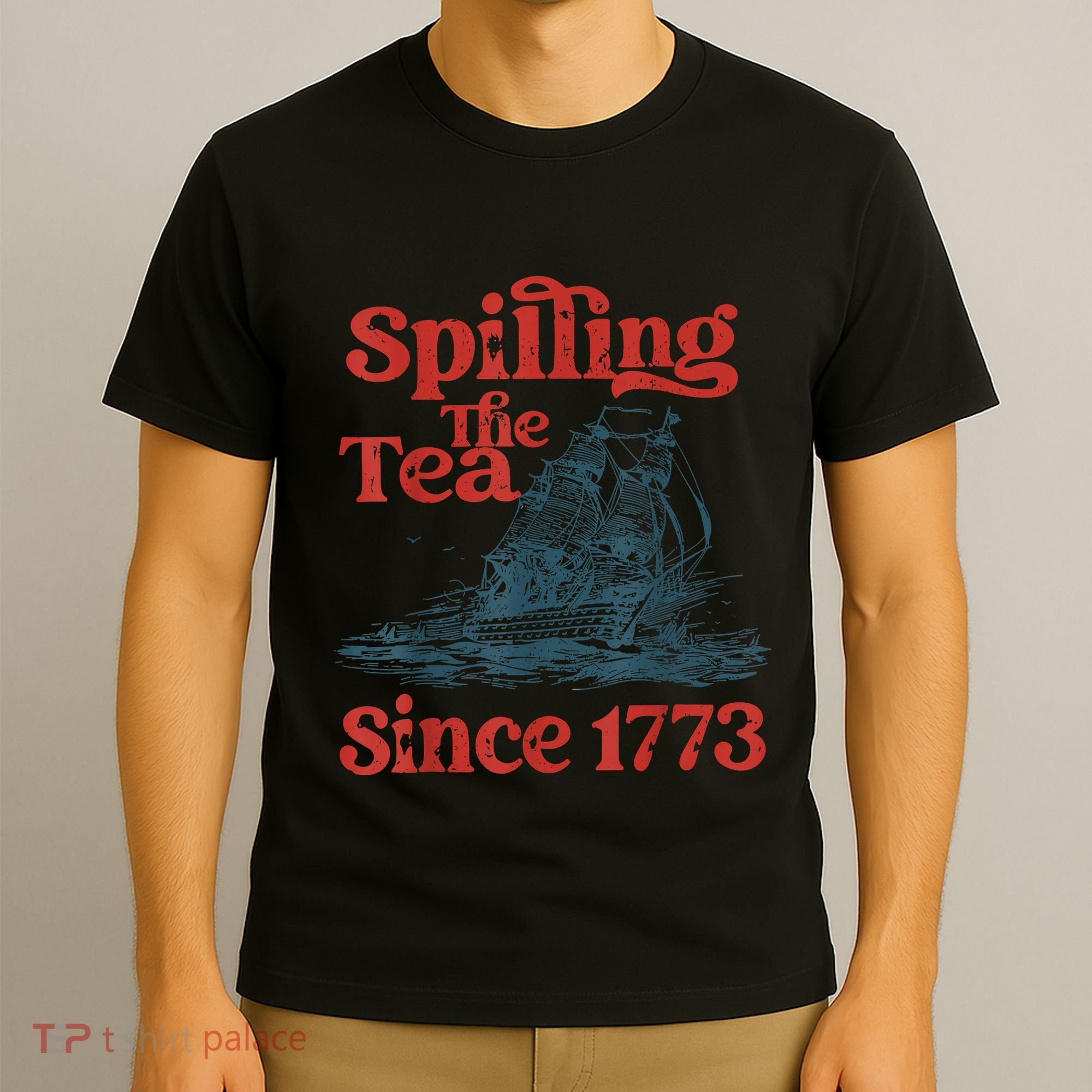 Spilling The Tea Since 1773 Patriotic History Teacher T-Shirt