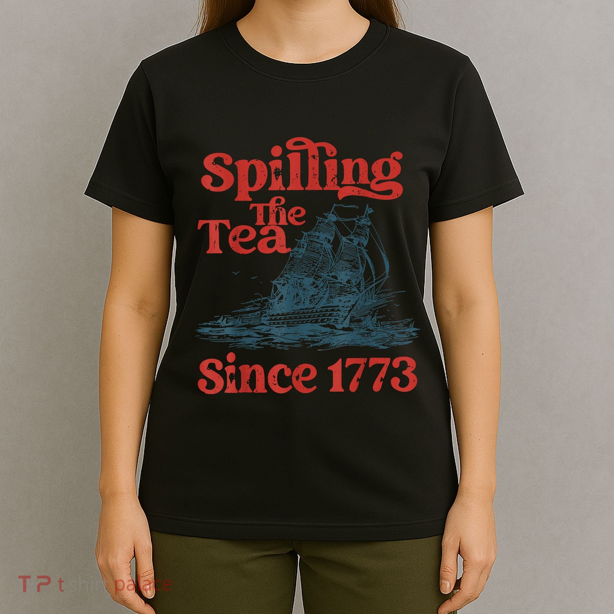 Spilling The Tea Since 1773 Patriotic History Teacher T-Shirt