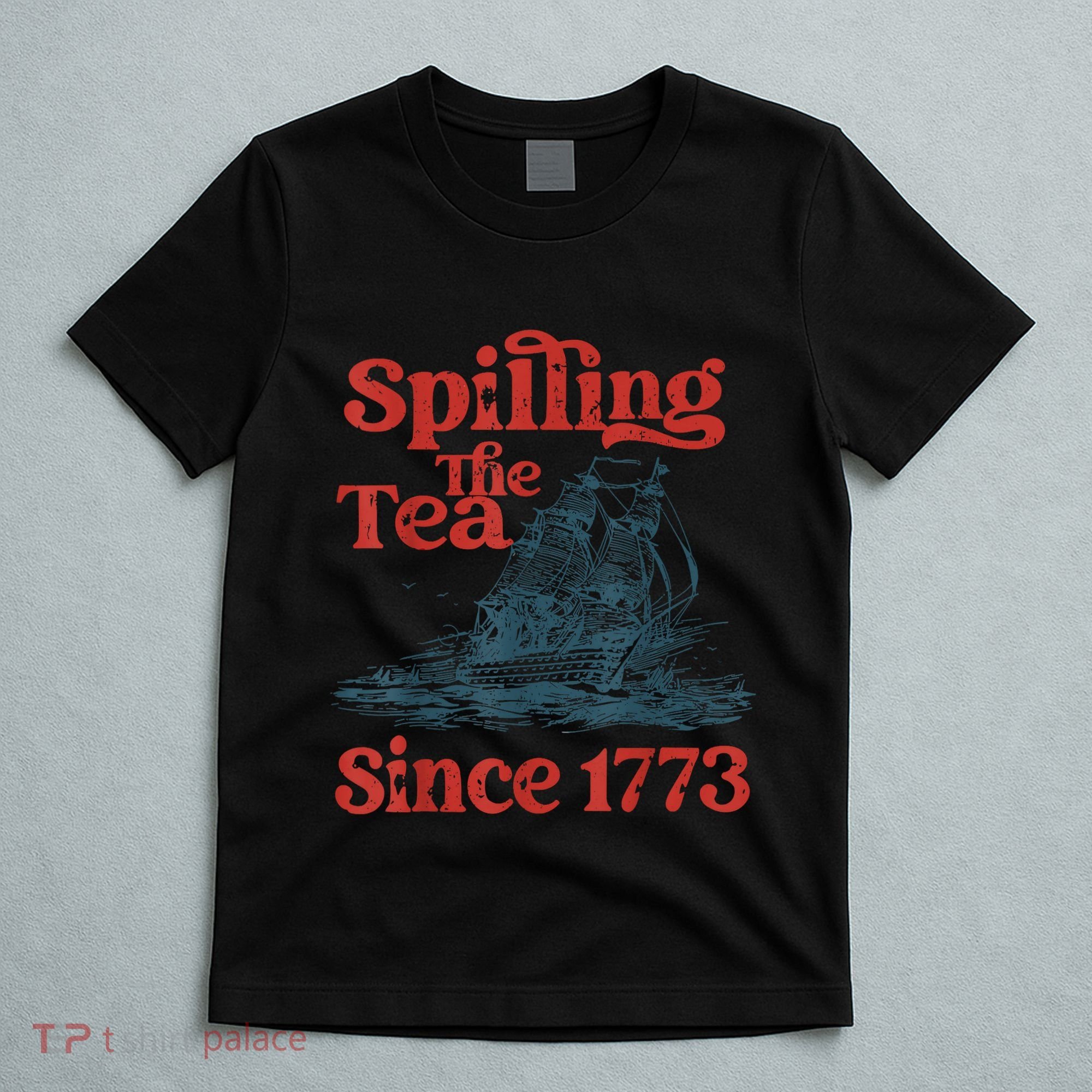 Spilling The Tea Since 1773 Patriotic History Teacher T-Shirt