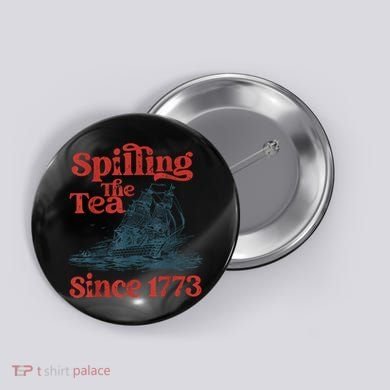 Spilling The Tea Since 1773 Patriotic History Teacher Button