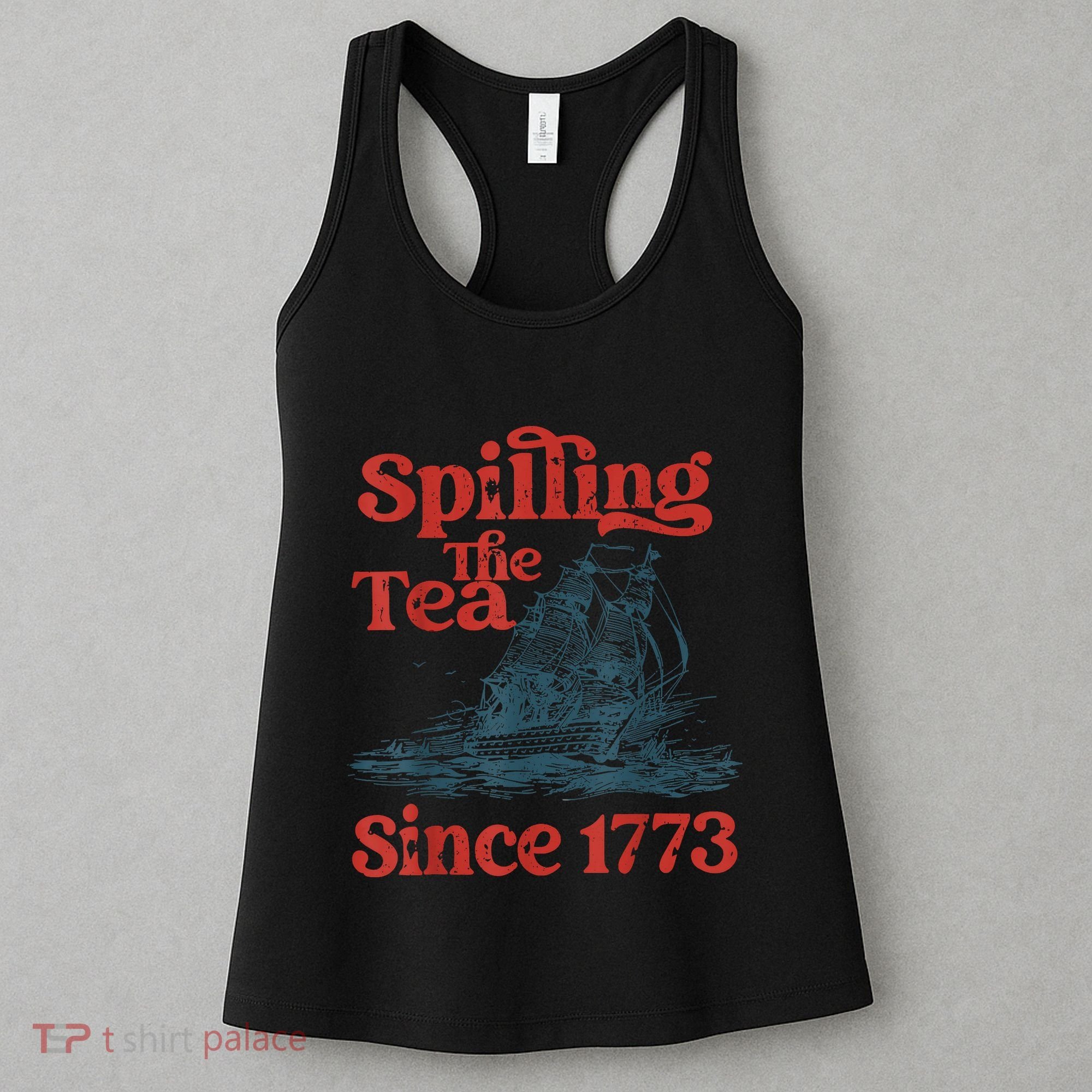 Spilling The Tea Since 1773 Patriotic History Teacher Women's Tank Top