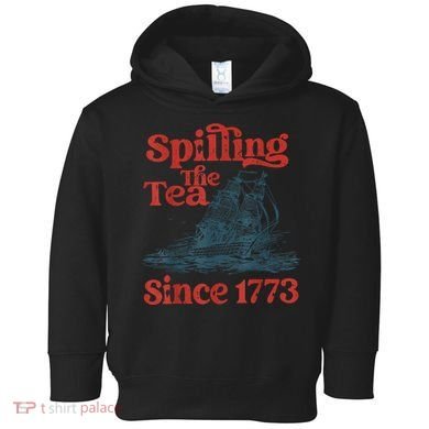 Spilling The Tea Since 1773 Patriotic History Teacher Toddler Hoodie