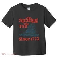 Spilling The Tea Since 1773 Patriotic History Teacher Toddler T-Shirt thumb 0