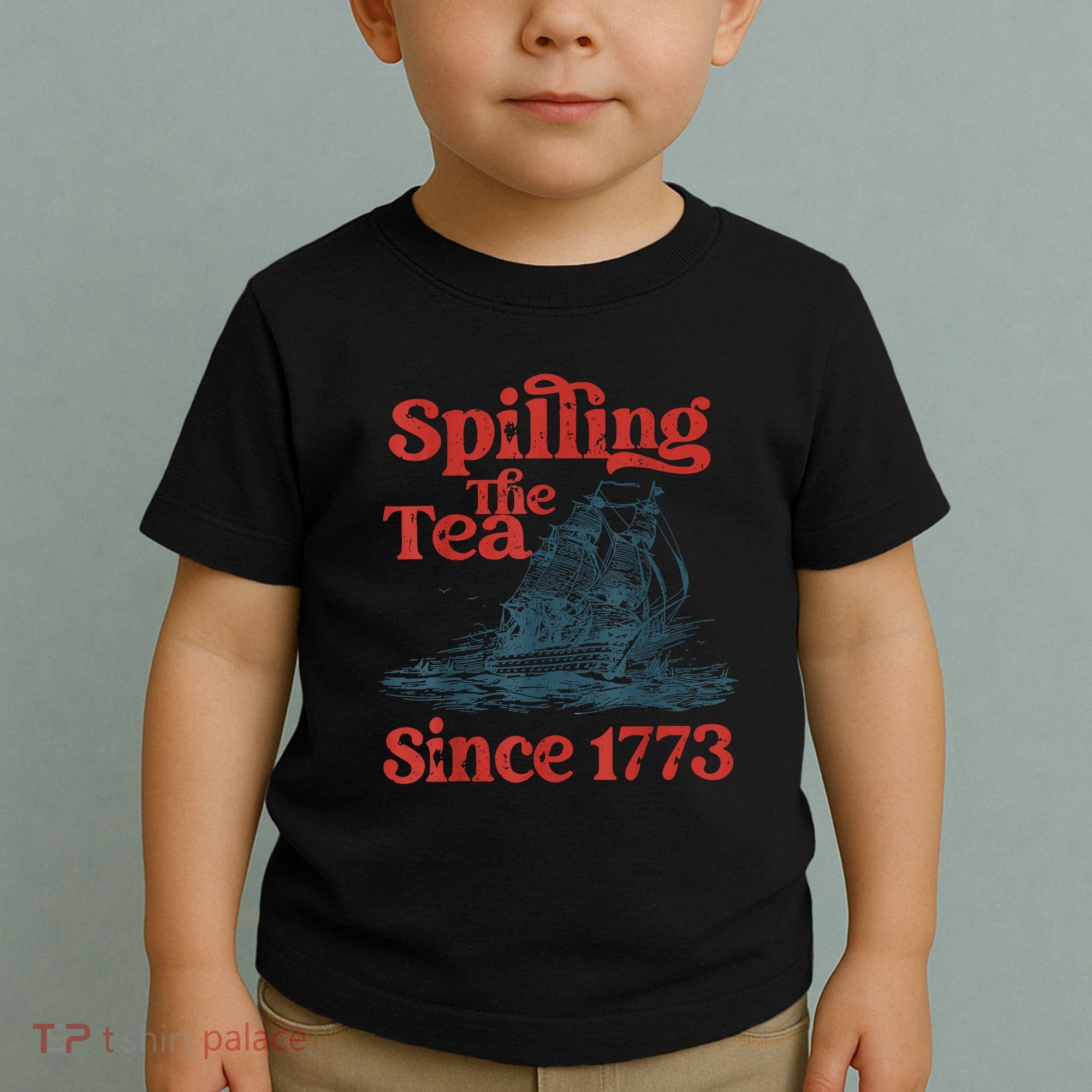 Spilling The Tea Since 1773 Patriotic History Teacher Toddler T-Shirt