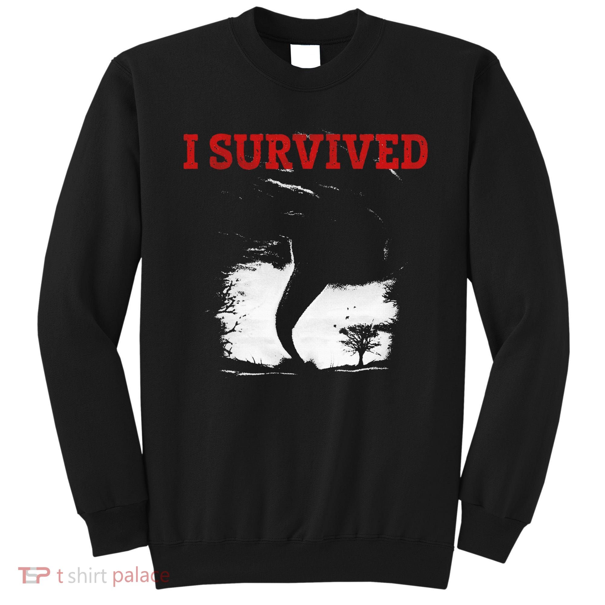 Storm Tornado Twister And Hurricane Weather I Survived Sweatshirt