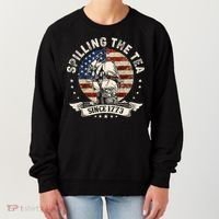 Spilling The Tea Since 1773 Patriotic 4th Of July Women's Sweatshirt thumb 0
