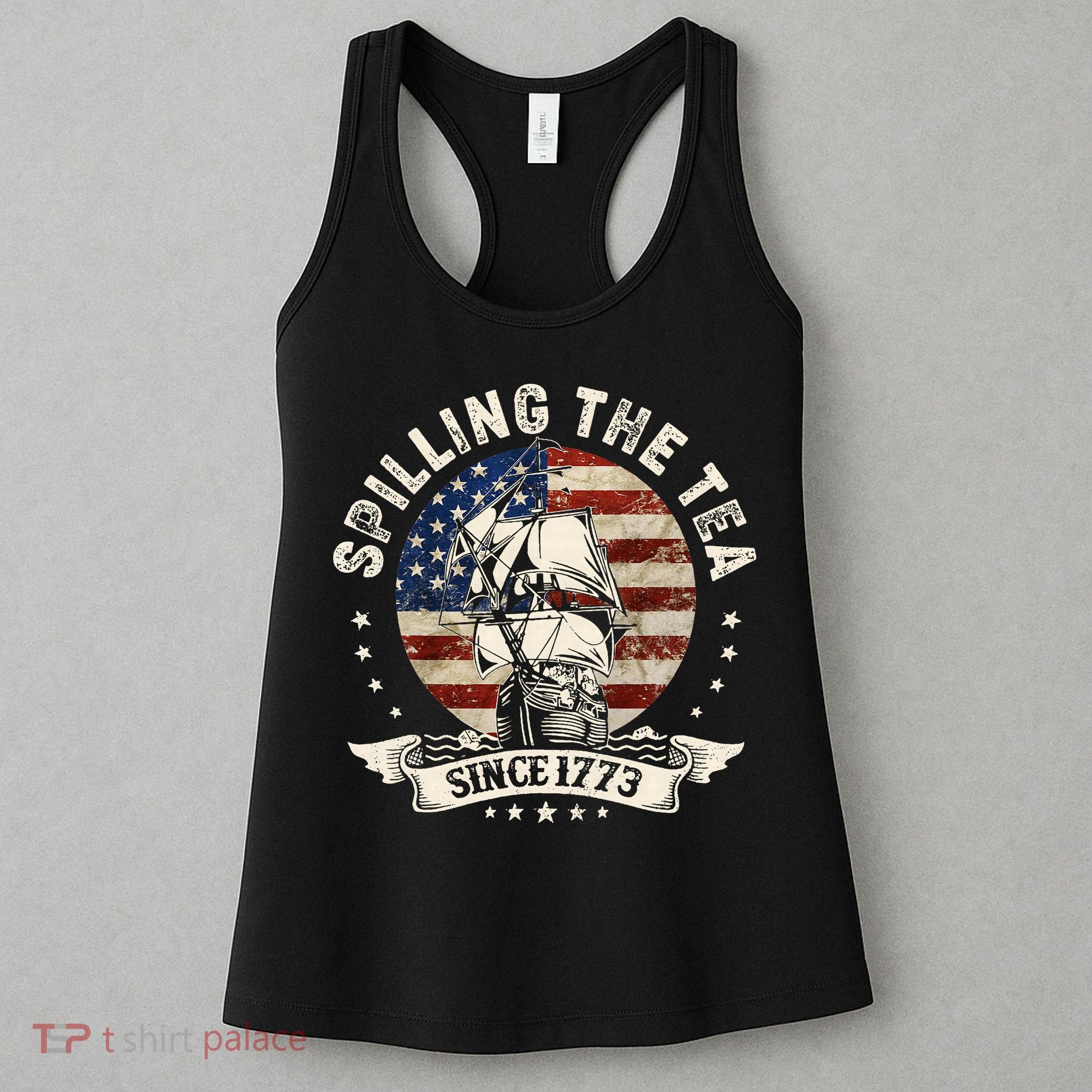 Spilling The Tea Since 1773 Patriotic 4th Of July Women's Tank Top