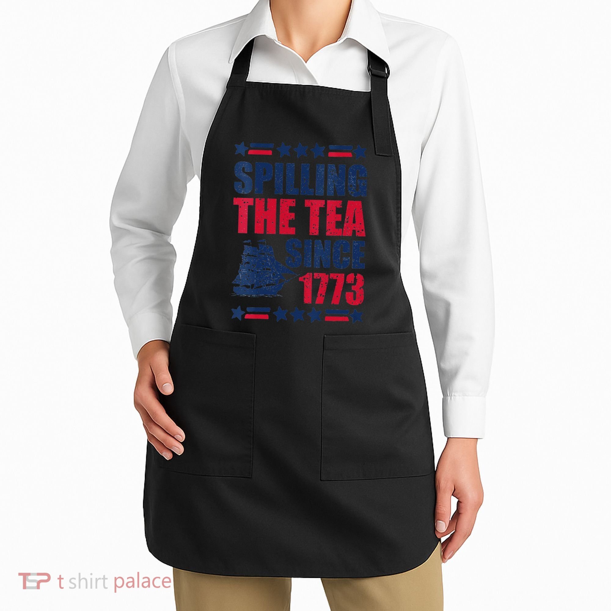 Spilling The Tea Since 1773 History Teacher 4th July Apron