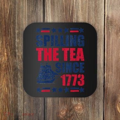 Spilling The Tea Since 1773 History Teacher 4th July Coaster