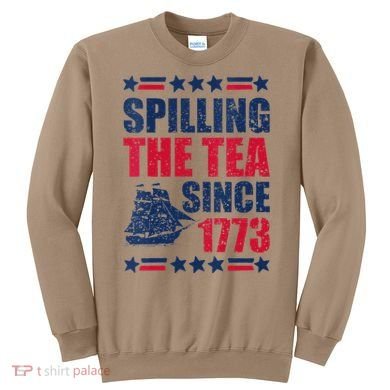 Spilling The Tea Since 1773 History Teacher 4th July Sweatshirt