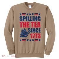 Spilling The Tea Since 1773 History Teacher 4th July Sweatshirt thumb 0