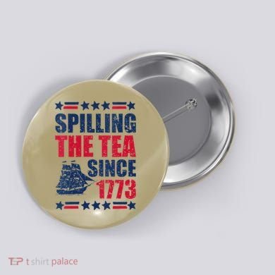 Spilling The Tea Since 1773 History Teacher 4th July Button