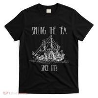 Spilling the Tea Since 1773 Funny Patriotic 4th of July Gift T-Shirt thumb 0