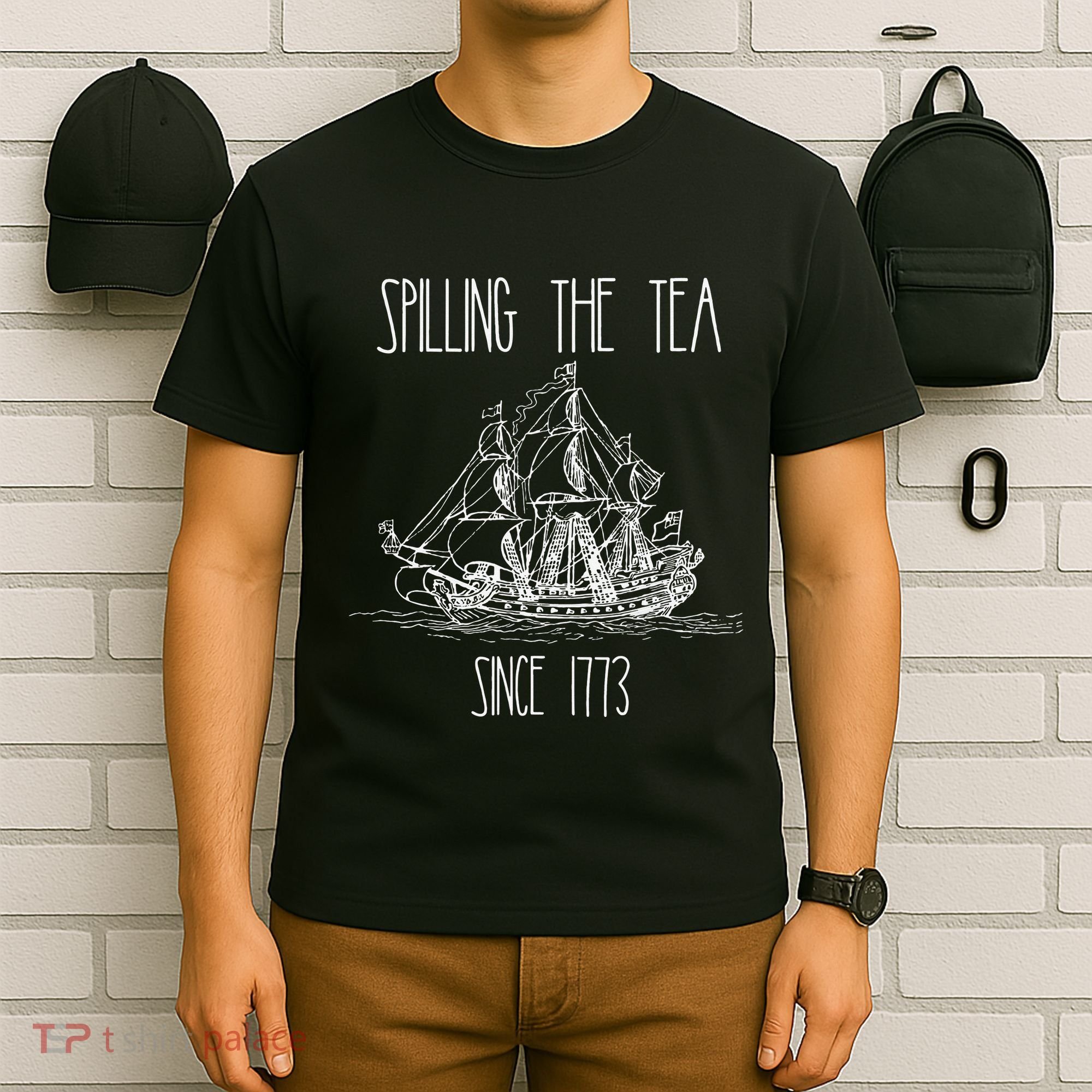 Spilling the Tea Since 1773 Funny Patriotic 4th of July Gift T-Shirt