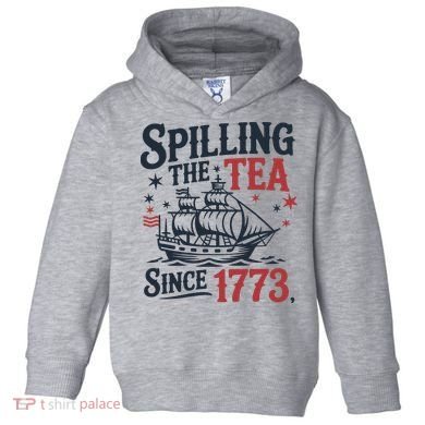Spilling The Tea Since 1773 Funny Tea Party Toddler Hoodie