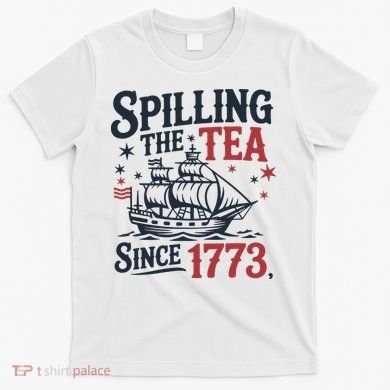 Spilling The Tea Since 1773 Funny Tea Party T-Shirt