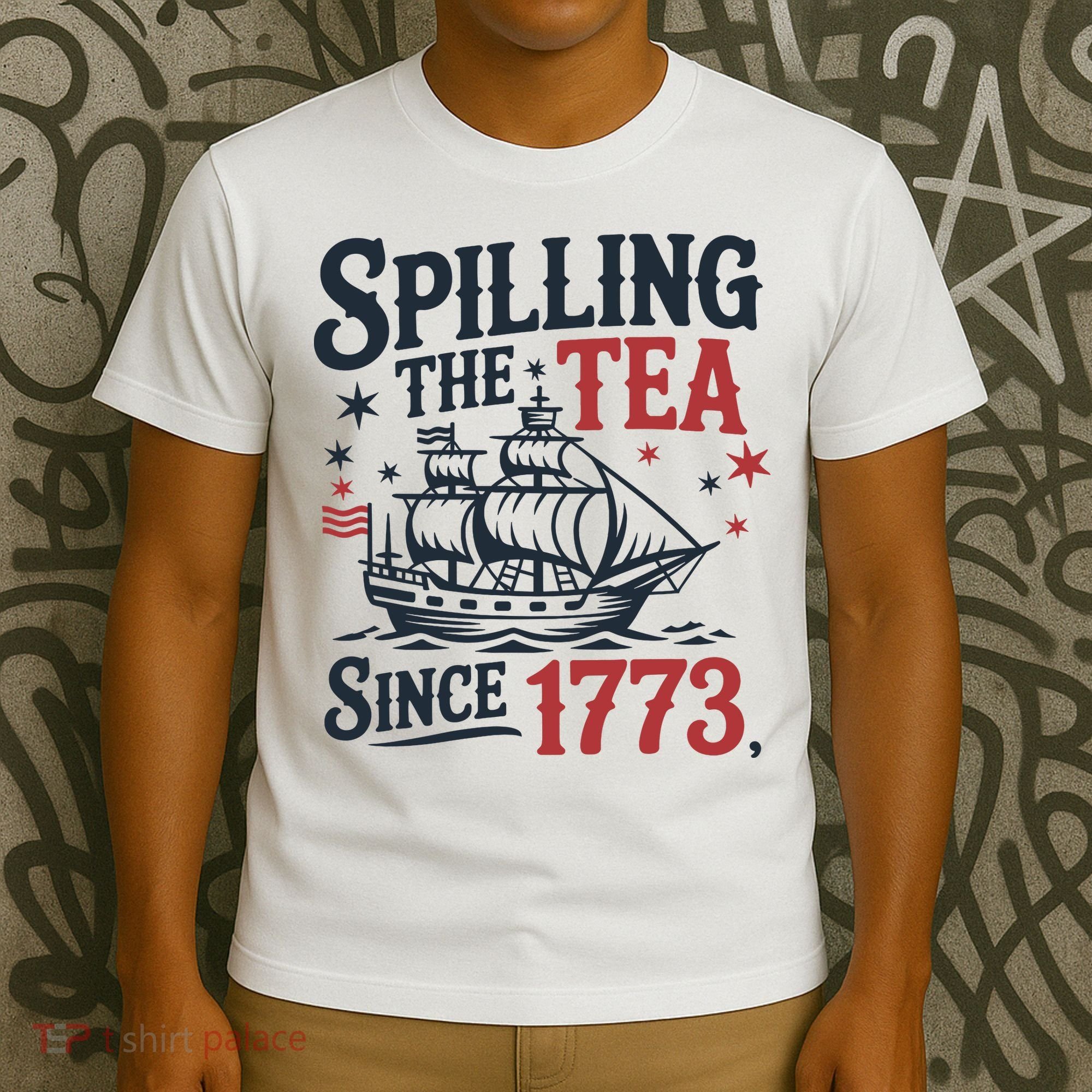 Spilling The Tea Since 1773 Funny Tea Party T-Shirt