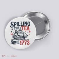 Spilling The Tea Since 1773 Funny Tea Party Button thumb 0