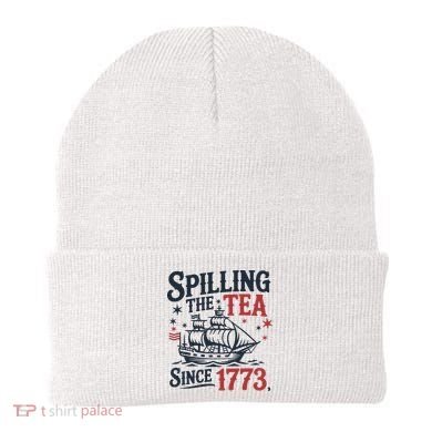 Spilling The Tea Since 1773 Funny Tea Party Beanie